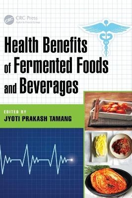 Health Benefits of Fermented Foods and Beverages - 