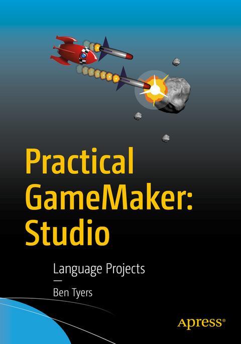 Practical GameMaker: Studio -  Ben Tyers