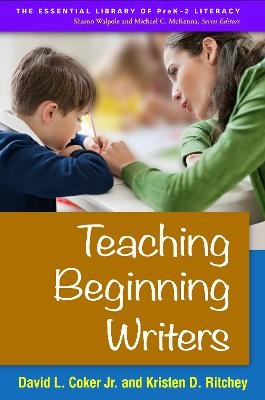 Teaching Beginning Writers - David L. Coker Jr., Kristen D. Ritchey
