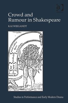 Crowd and Rumour in Shakespeare -  Kai Wiegandt