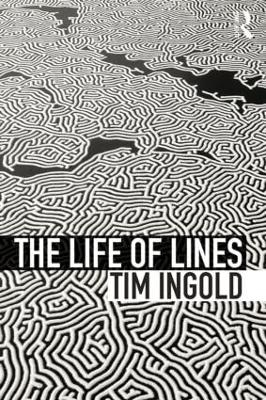 The Life of Lines - Tim Ingold