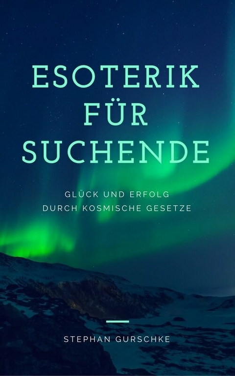 Esoterik für Suchende - Stephan Gurschke