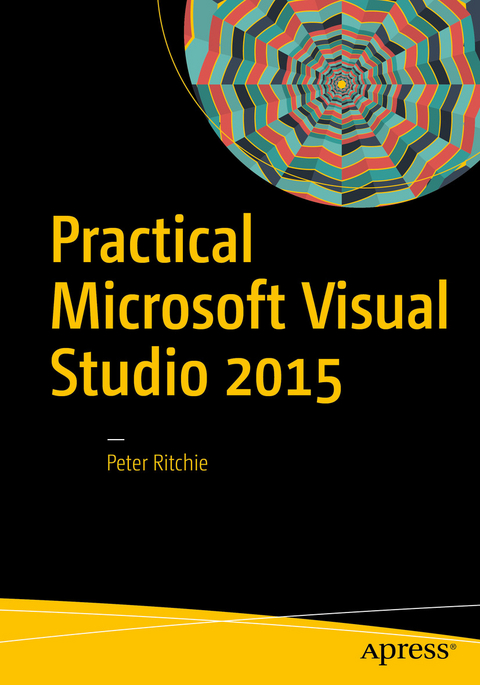 Practical Microsoft Visual Studio 2015 - Peter Ritchie