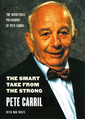 The Smart Take from the Strong - Pete Carril, Dan White