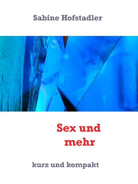 Sex und mehr - Sabine Hofstadler