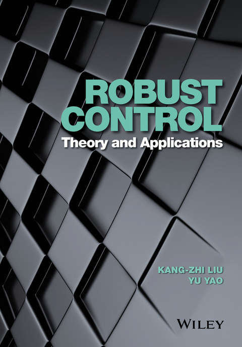 Robust Control -  Kang-Zhi Liu,  Yu Yao