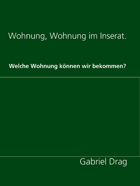 Wohnung, Wohnung im Inserat. - Gabriel Drag