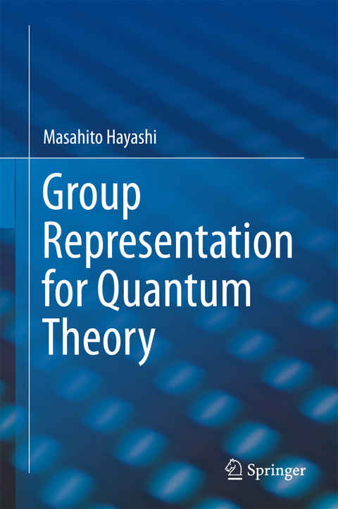 Group Representation for Quantum Theory -  Masahito Hayashi