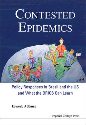 Contested Epidemics: Policy Responses In Brazil And The Us And What The Brics Can Learn - Eduardo J Gomez