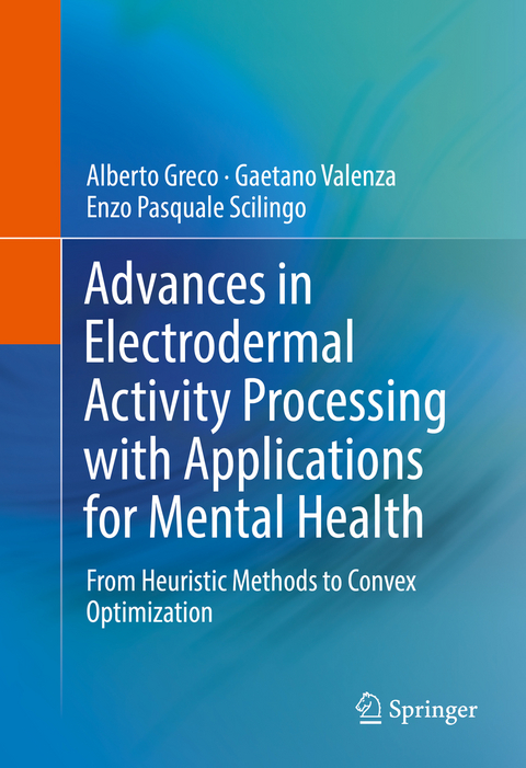 Advances in Electrodermal Activity Processing with Applications for Mental Health -  Alberto Greco,  Gaetano Valenza,  Enzo Pasquale Scilingo