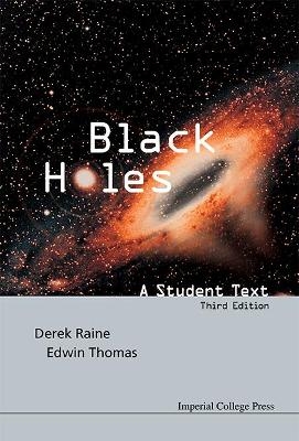 Black Holes: A Student Text (3rd Edition) - Edwin Thomas, Derek J Raine