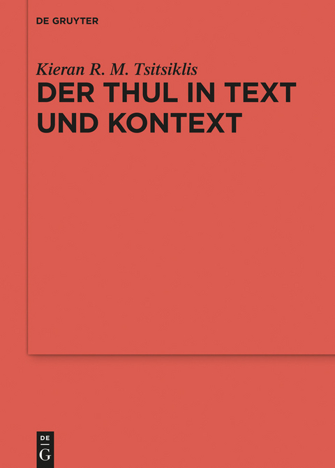 Der Thul in Text und Kontext - Kieran R. M. Tsitsiklis