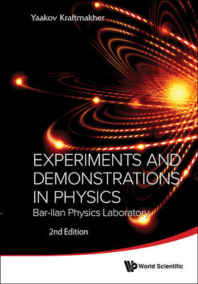 Experiments And Demonstrations In Physics: Bar-ilan Physics Laboratory (2nd Edition) - Yaakov Kraftmakher