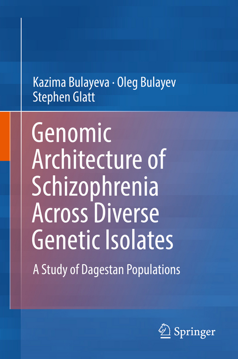 Genomic Architecture of Schizophrenia Across Diverse Genetic Isolates - Kazima Bulayeva, Oleg Bulayev, Stephen Glatt