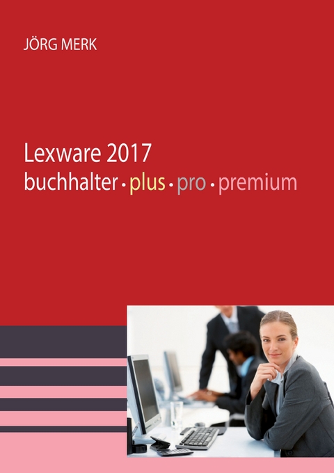 Lexware 2017 buchhalter pro premium - Jörg Merk