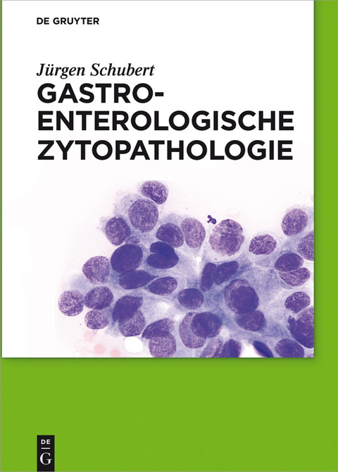 Gastroenterologische Zytopathologie -  Jürgen Schubert