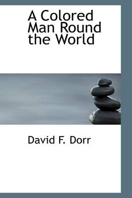 A Colored Man Round the World - David F Dorr