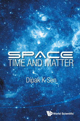 Space, Time And Matter - Dipak K Sen