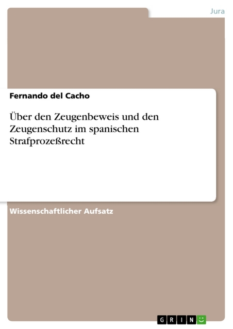 Ber Den Zeugenbeweis Und Den Zeugenschutz Im Spanischen Strafproze Recht - Fernando del Cacho