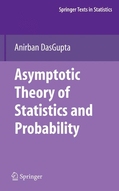 Asymptotic Theory of Statistics and Probability -  Anirban DasGupta