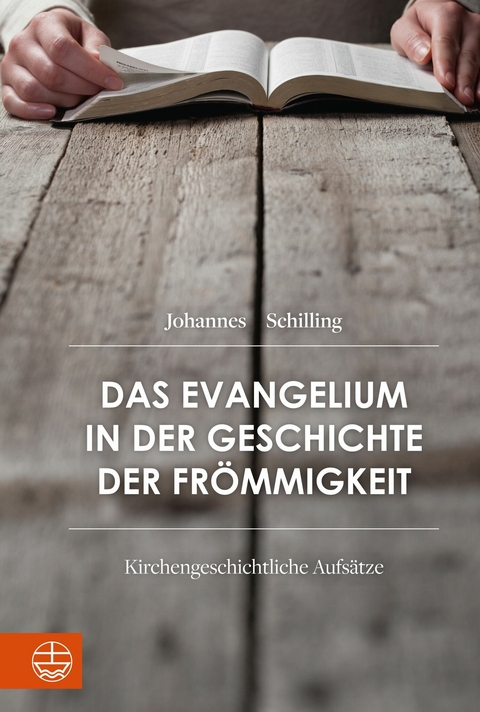 Das Evangelium in der Geschichte der Frömmigkeit - Johannes Schilling