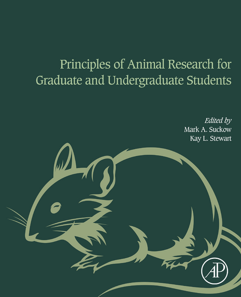 Principles of Animal Research for Graduate and Undergraduate Students -  Kay Stewart,  Mark A. Suckow