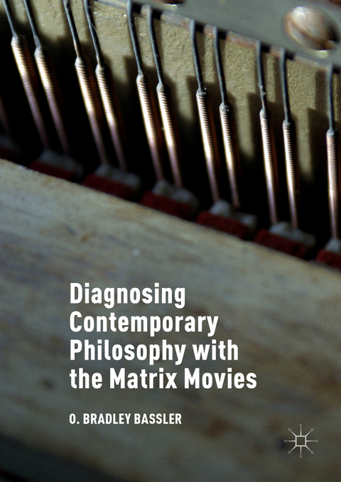 Diagnosing Contemporary Philosophy with the Matrix Movies -  O. Bradley Bassler