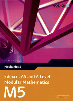 Edexcel AS and A Level Modular Mathematics Mechanics M5 eBook edition -  Keith Pledger