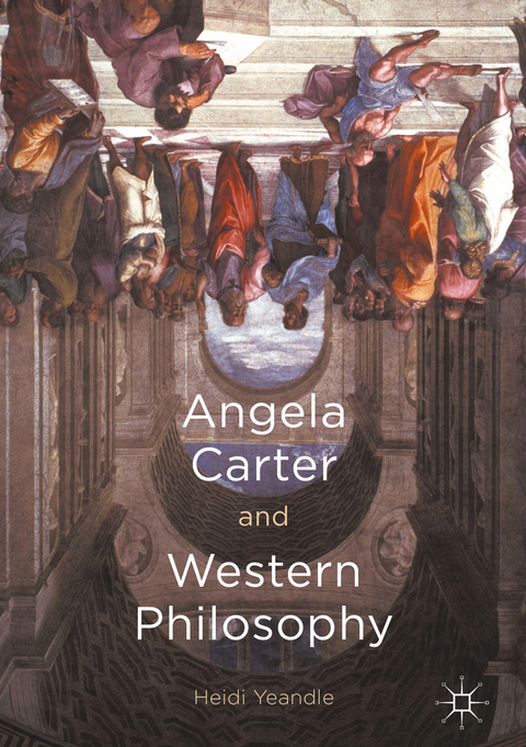 Angela Carter and Western Philosophy -  Heidi Yeandle