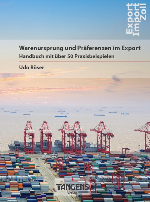 Warenursprung und Präferenzen im Export - Udo Röser