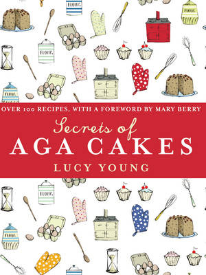 Secrets of Aga Cakes -  Lucy Young