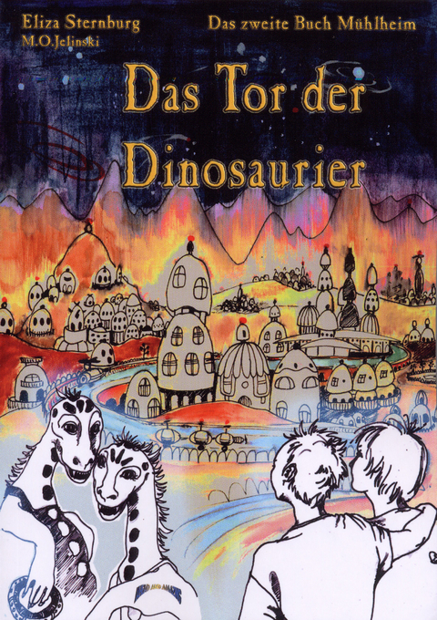 Die Bücher Mühlheim / Das Tor der Dinosaurier - Eliza Sternburg, M.O. Jelinski