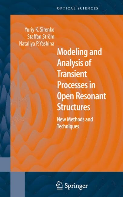 Modeling and Analysis of Transient Processes in Open Resonant Structures -  Yuriy K. Sirenko,  Staffan Strom,  Nataliya P. Yashina