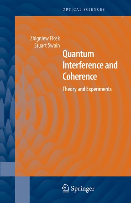 Quantum Interference and Coherence -  Zbigniew Ficek,  Stuart Swain