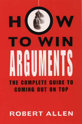 How to Win Arguments -  Robert Allen