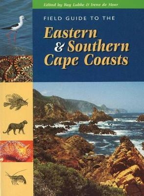 Field guide to the Eastern and Southern Cape coasts - R. Lubke, I. de Moor