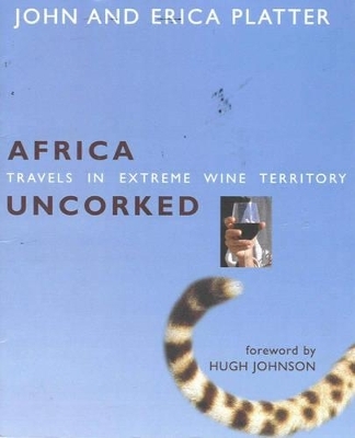 Africa Uncorked - Erica Platter, John Platter