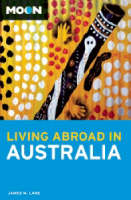 Moon Living Abroad in Australia - James M. Lane