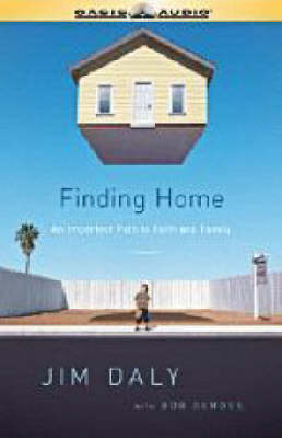 Finding Home - Jim Daly, Bob DeMoss