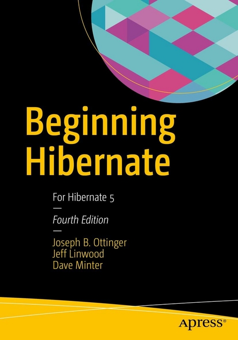 Beginning Hibernate -  Jeff Linwood,  Dave Minter,  Joseph B. Ottinger