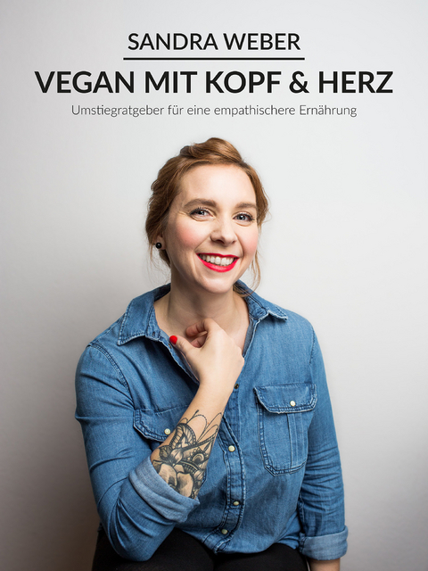 Vegan mit Kopf & Herz -  Sandra Weber