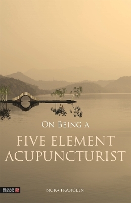 On Being a Five Element Acupuncturist - Nora Franglen