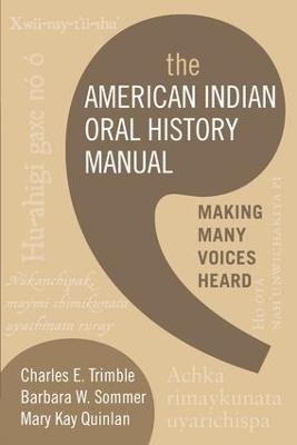 The American Indian Oral History Manual - Charles E. Trimble, Mary Kay Quinlan, Barbara W. Sommer