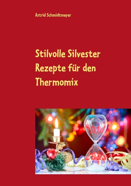 Stilvolle Silvester Rezepte für den Thermomix - Astrid Schmidtmeyer