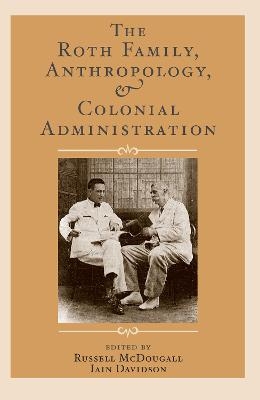 The Roth Family, Anthropology, and Colonial Administration - 
