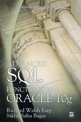 Advanced SQL Functions in Oracle 10g - Dr. Richard Earp, Dr. Sikha Bagui