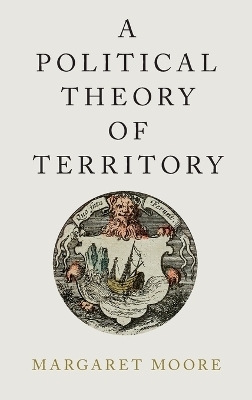 A Political Theory of Territory - Margaret Moore