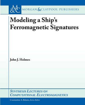 Modeling a Ship’s Ferromagnetic Signatures - John J. Holmes