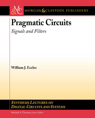 Pragmatic Circuits: Signals and Filters - William J. Eccles