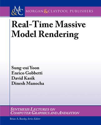 Real-Time Massive Model Rendering - Sung-eui Yoon, Enrico Gobbetti, David Kasik, Dinesh Manocha